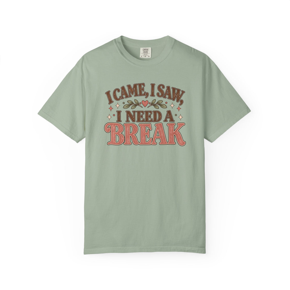 I Came I Saw I Need a Break T-Shirt