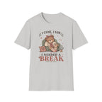 I Came I Saw I Needed A Break T-Shirt