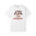 I Have Plans That's Enough for Today T-Shirt