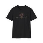 If You Need Me Don't T-Shirt