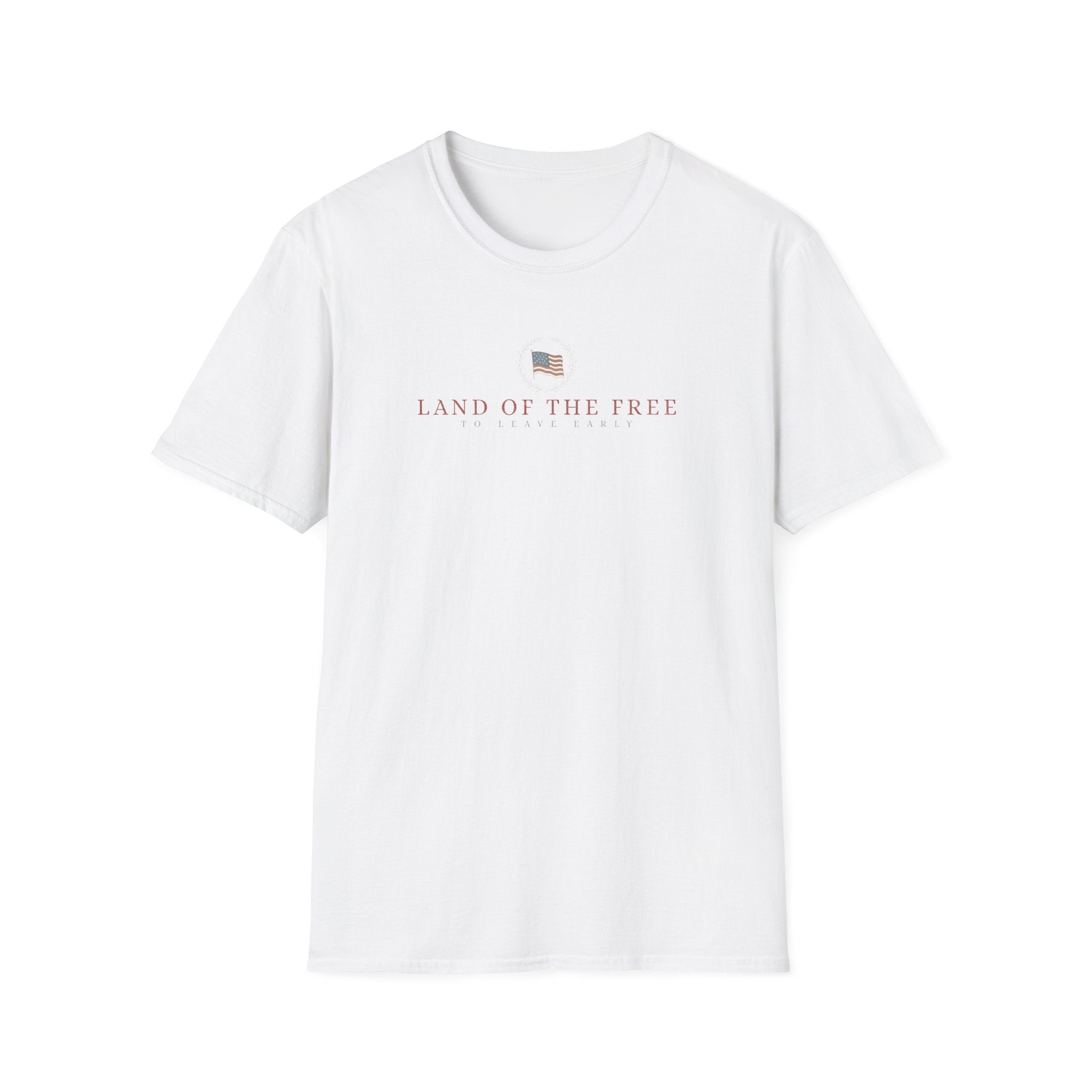 Land Of The Free To Leave Early T-Shirt