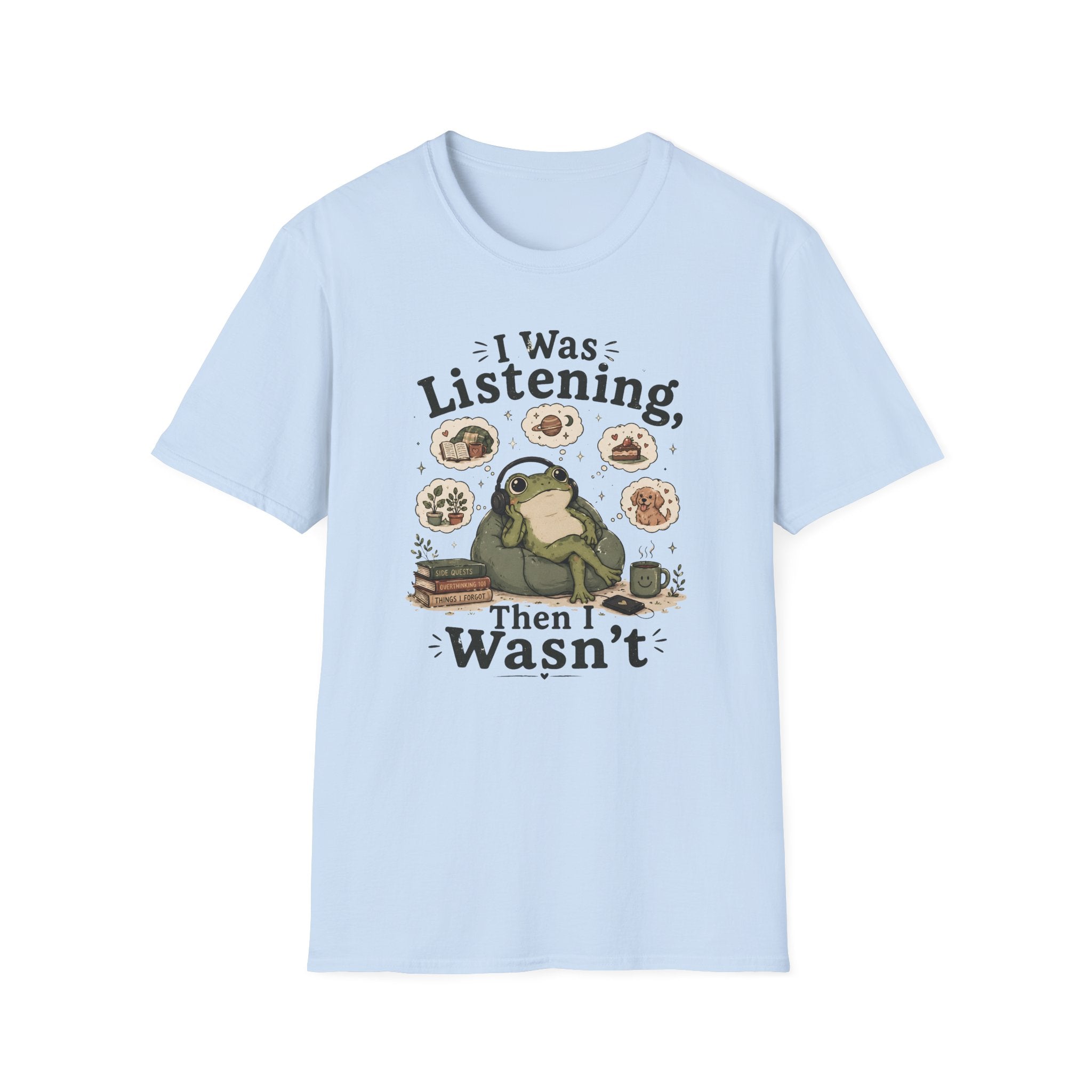 I Was Listening T-Shirt