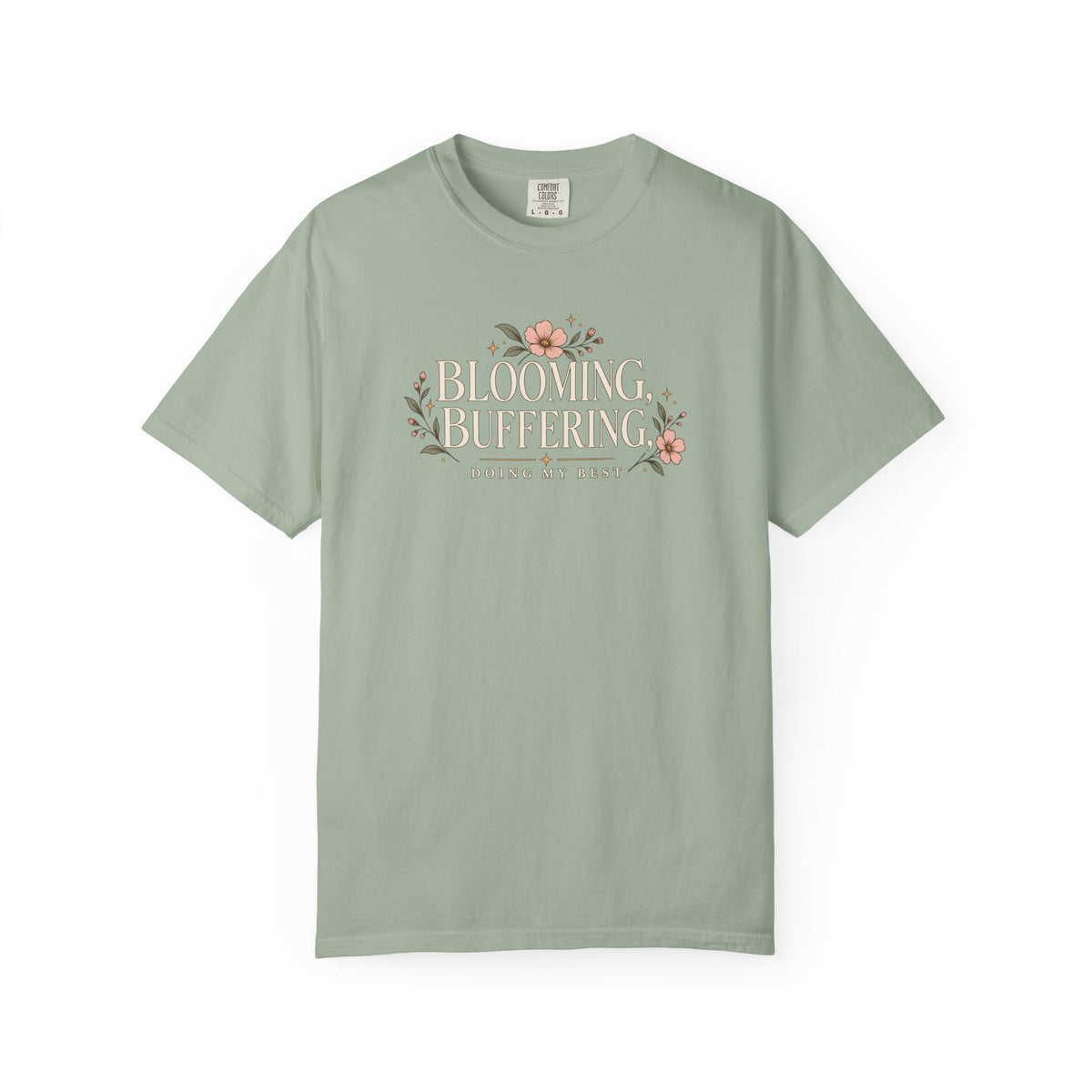 Blooming Buffering Doing My Best T-shirt