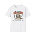 My Brain Is Buffering Like Dial-Up T-Shirt