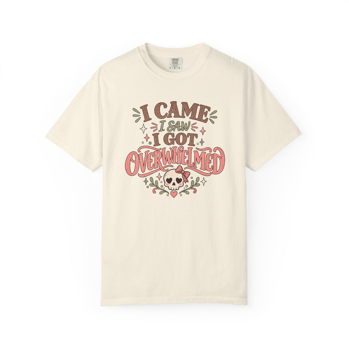 I Came I Saw I got Overwhelmed T-Shirt
