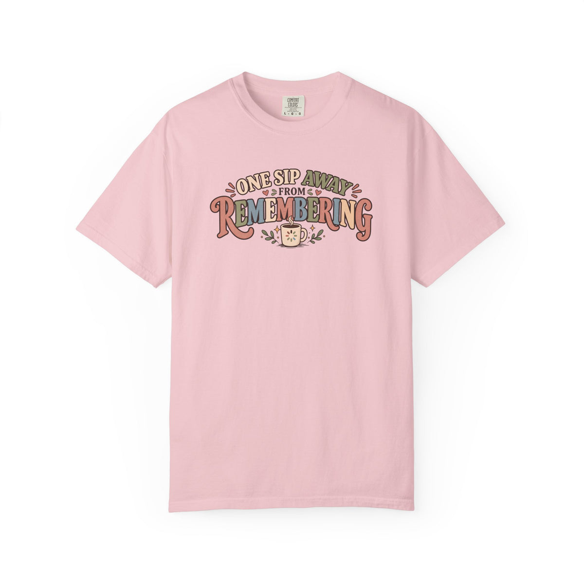 One Sip awayT-Shirt