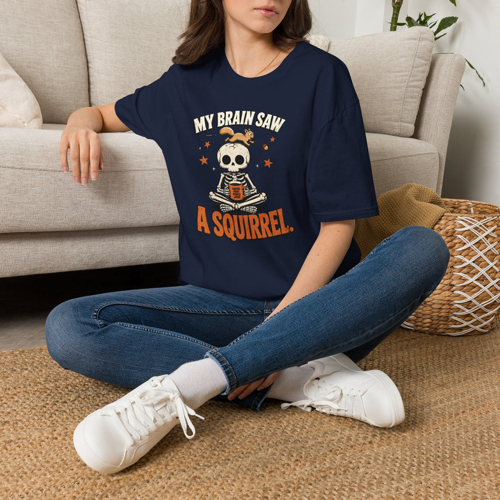 My Brain Saw A Squirrel T-Shirt
