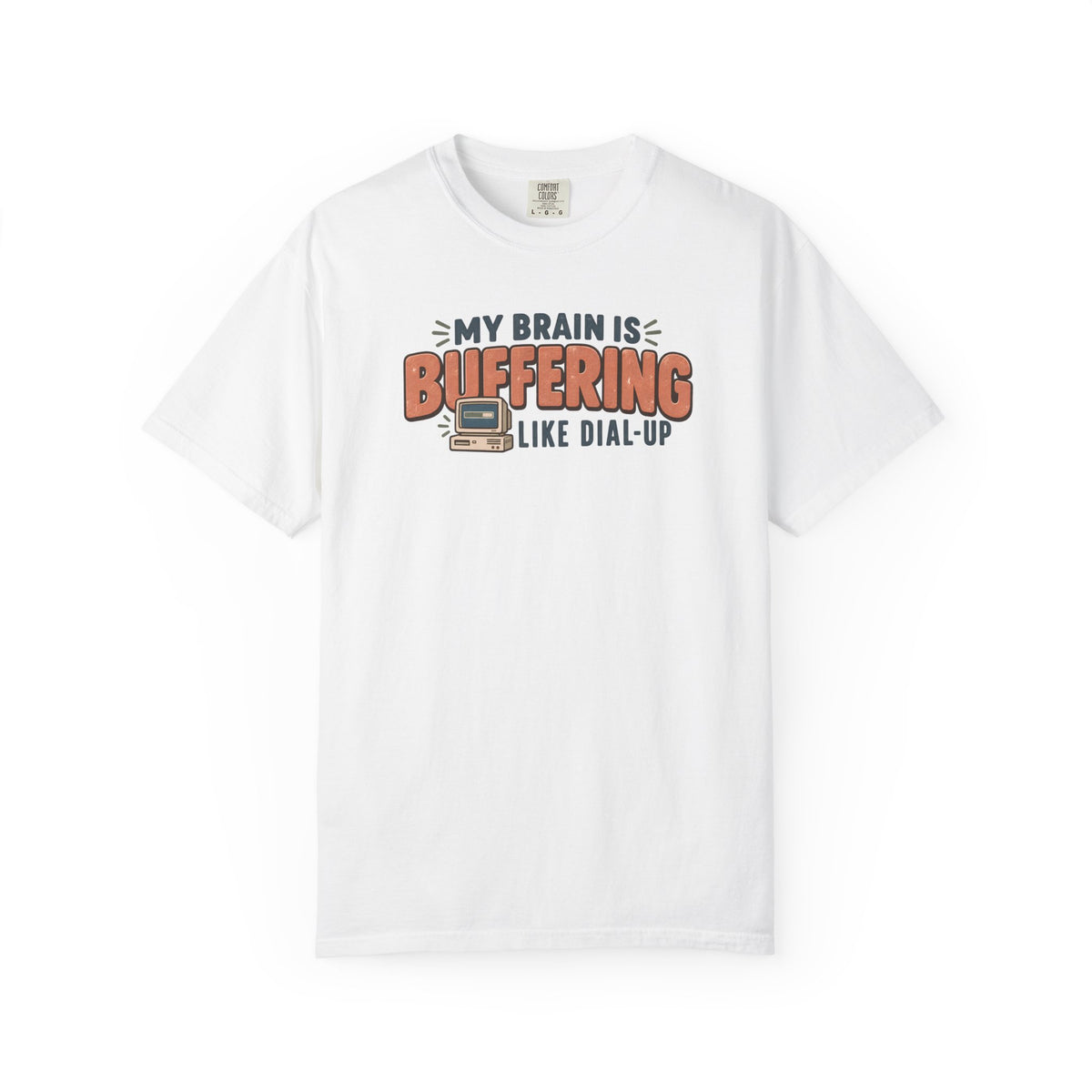 My Brain is Buffering like Dial-Up T-Shirt