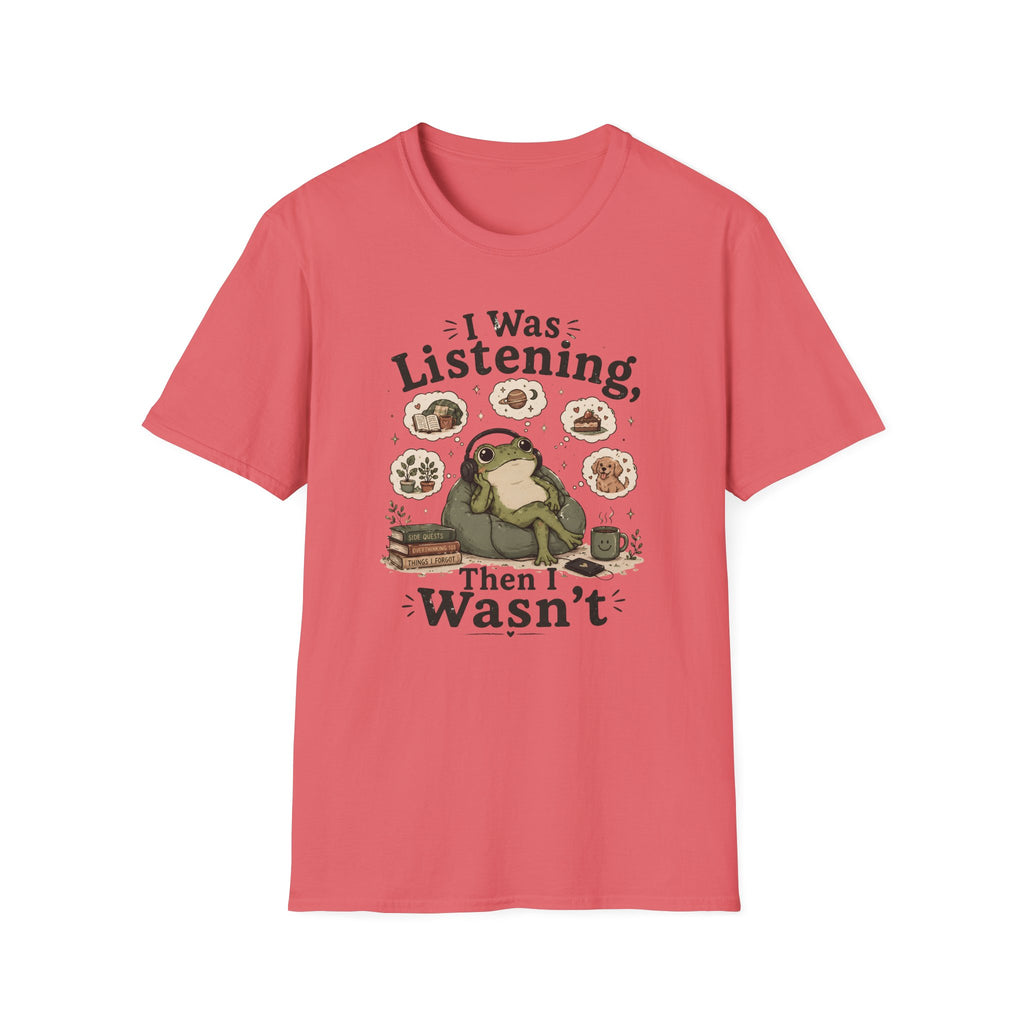 I Was Listening T-Shirt