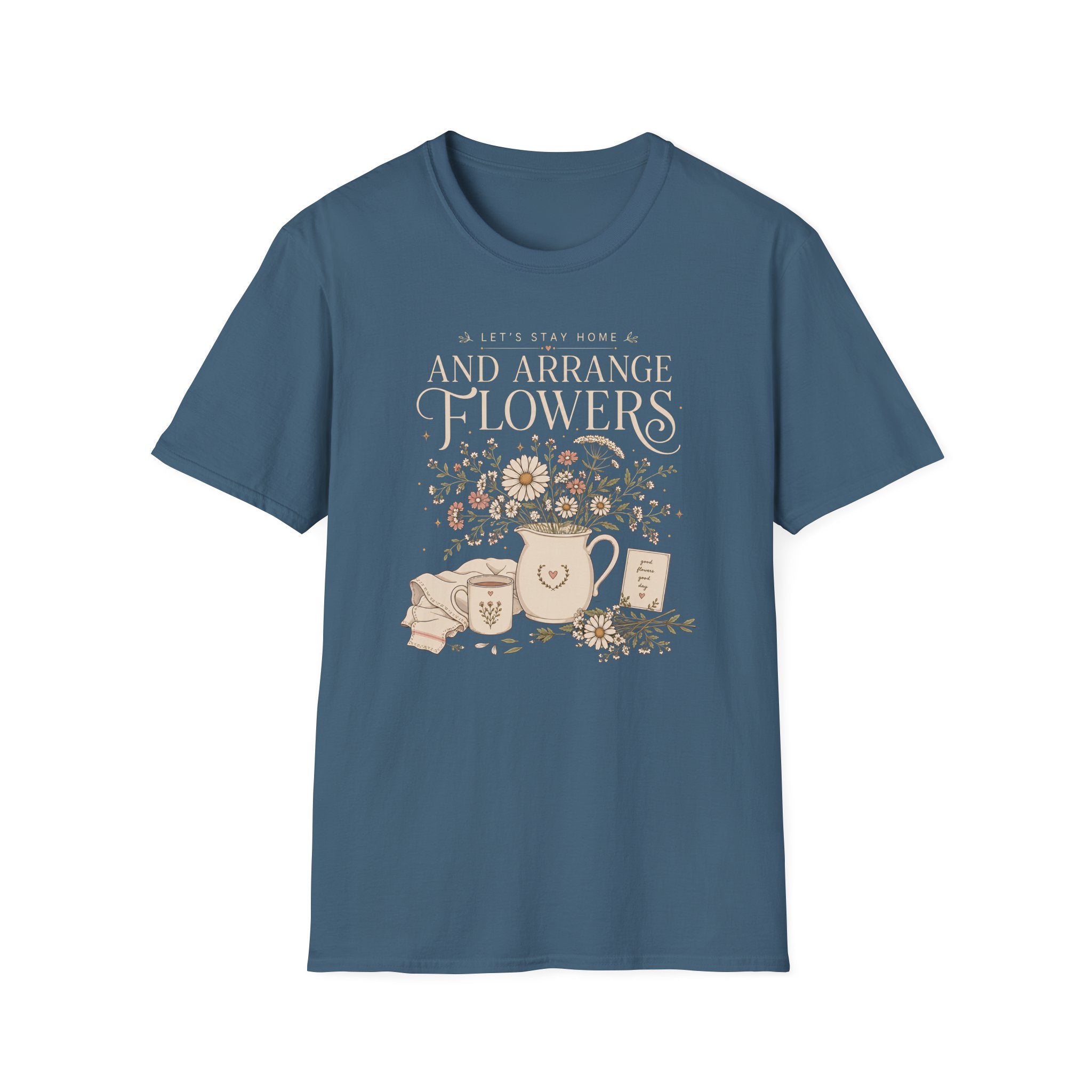 Lets Stay Home And Arrange Flowers T-Shirt