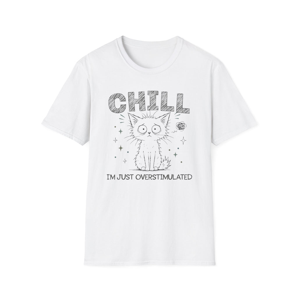 Chill Just Overstimulated T-Shirt
