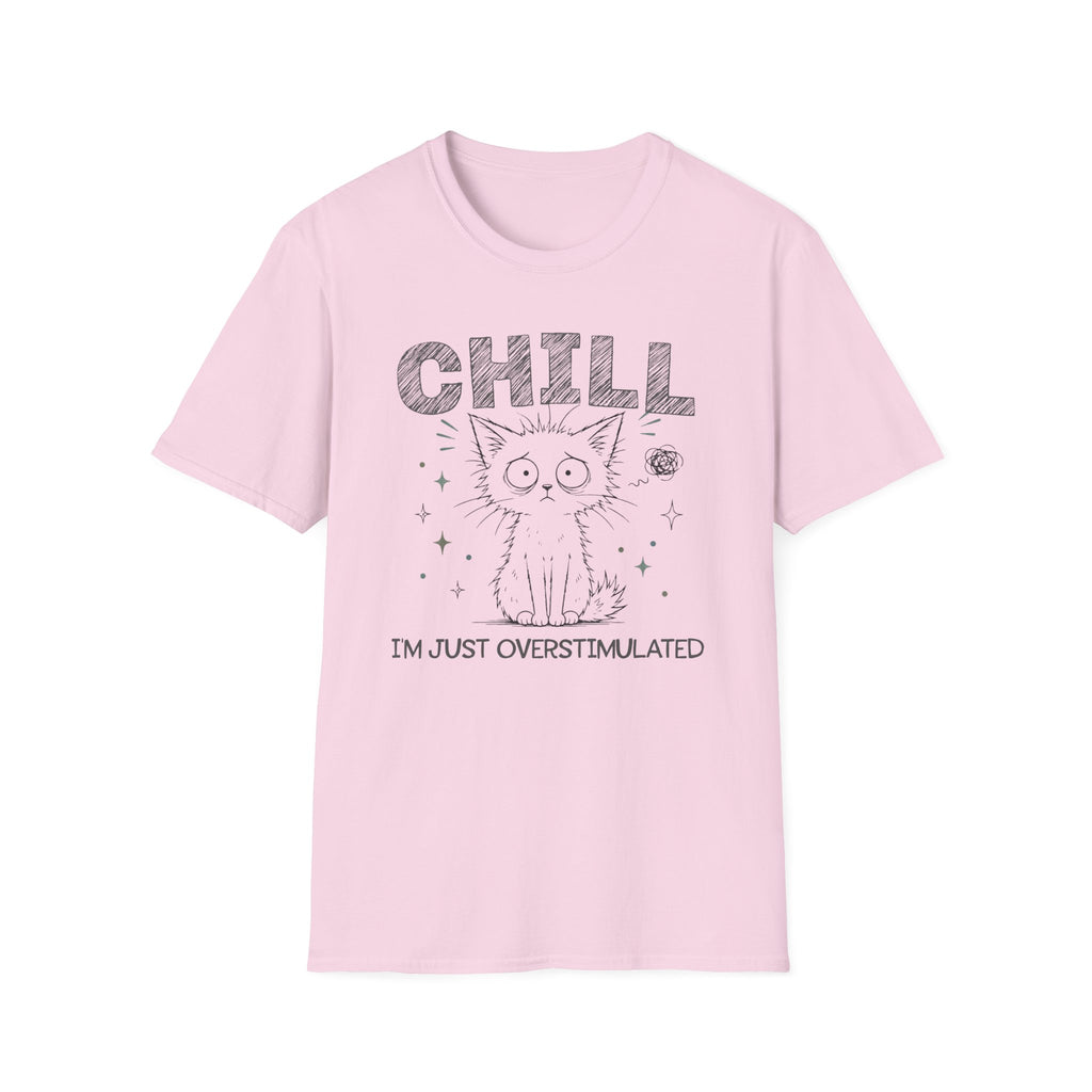 Chill Just Overstimulated T-Shirt