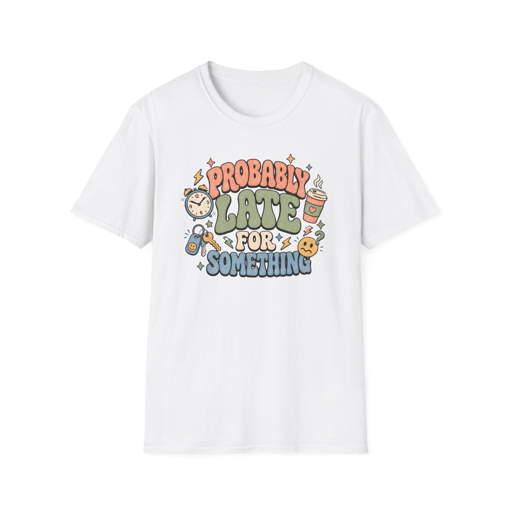 Probably Late For Something T-Shirt