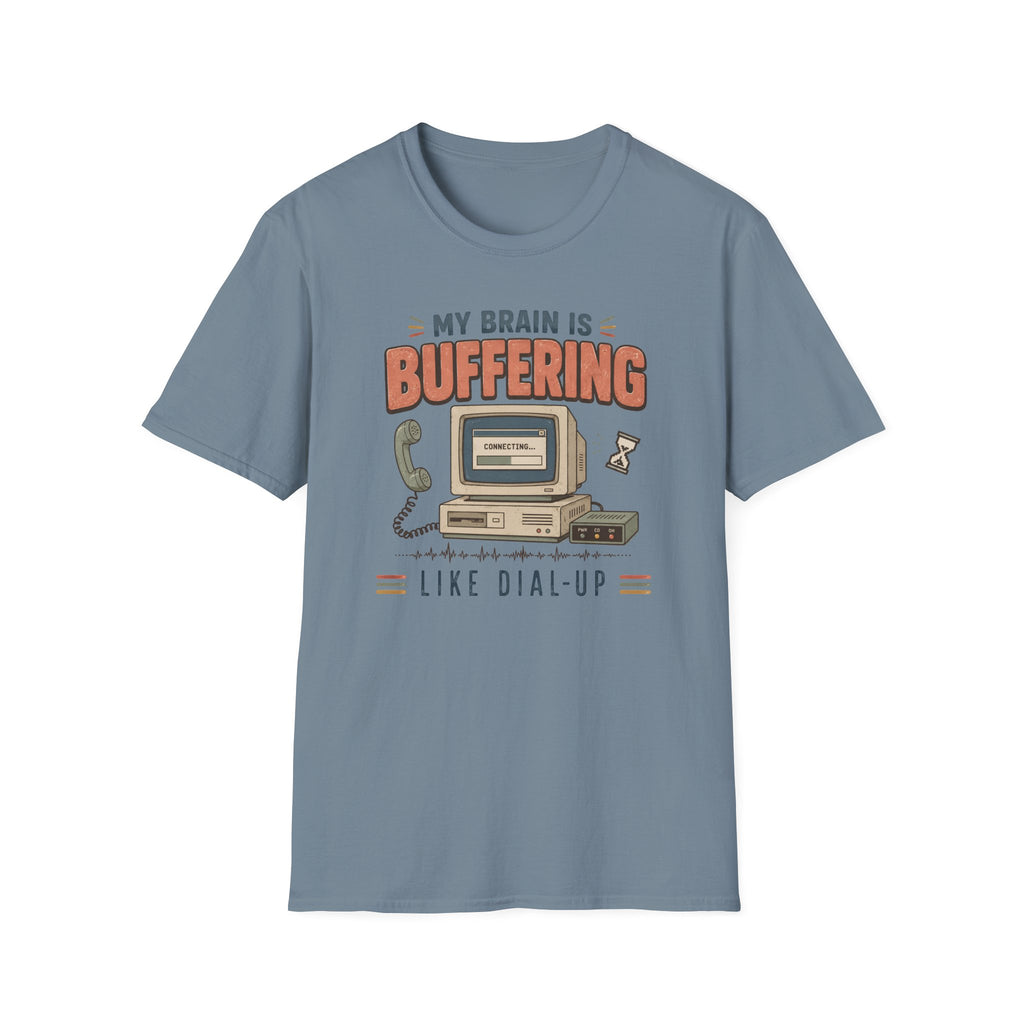 My Brain Is Buffering Like Dial-Up T-Shirt