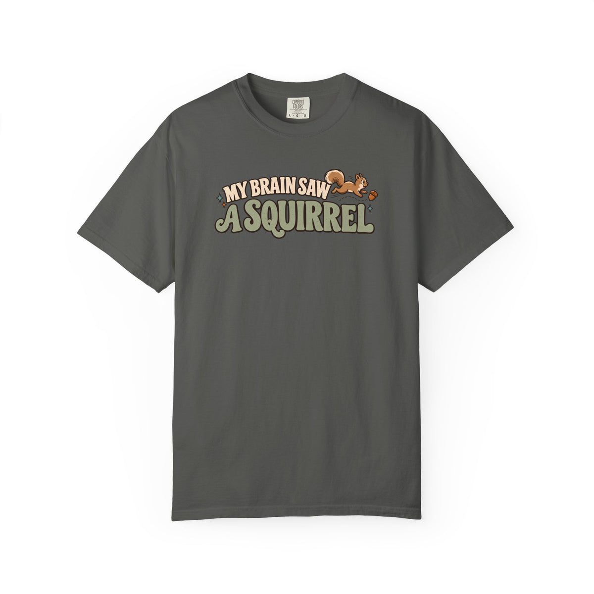 My Brain Saw a Squirrel T-Shirt