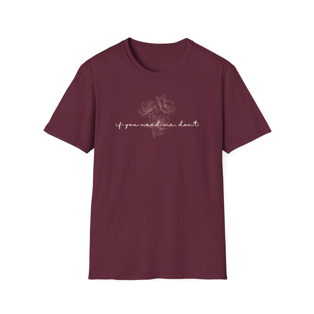 If You Need Me Don't T-Shirt