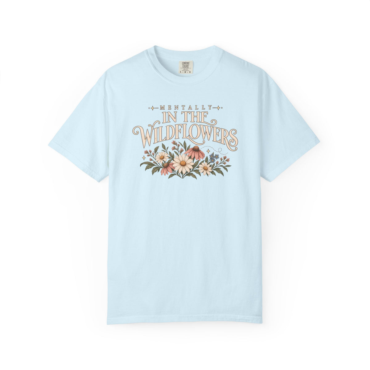 Mentally in the wildflowers T-Shirt