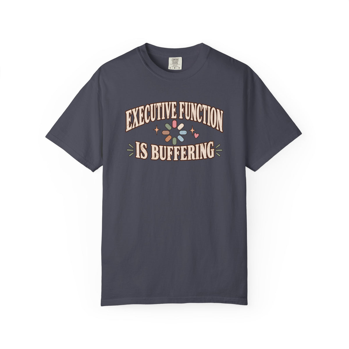Executive Dysfunction Is Buffering T-shirt