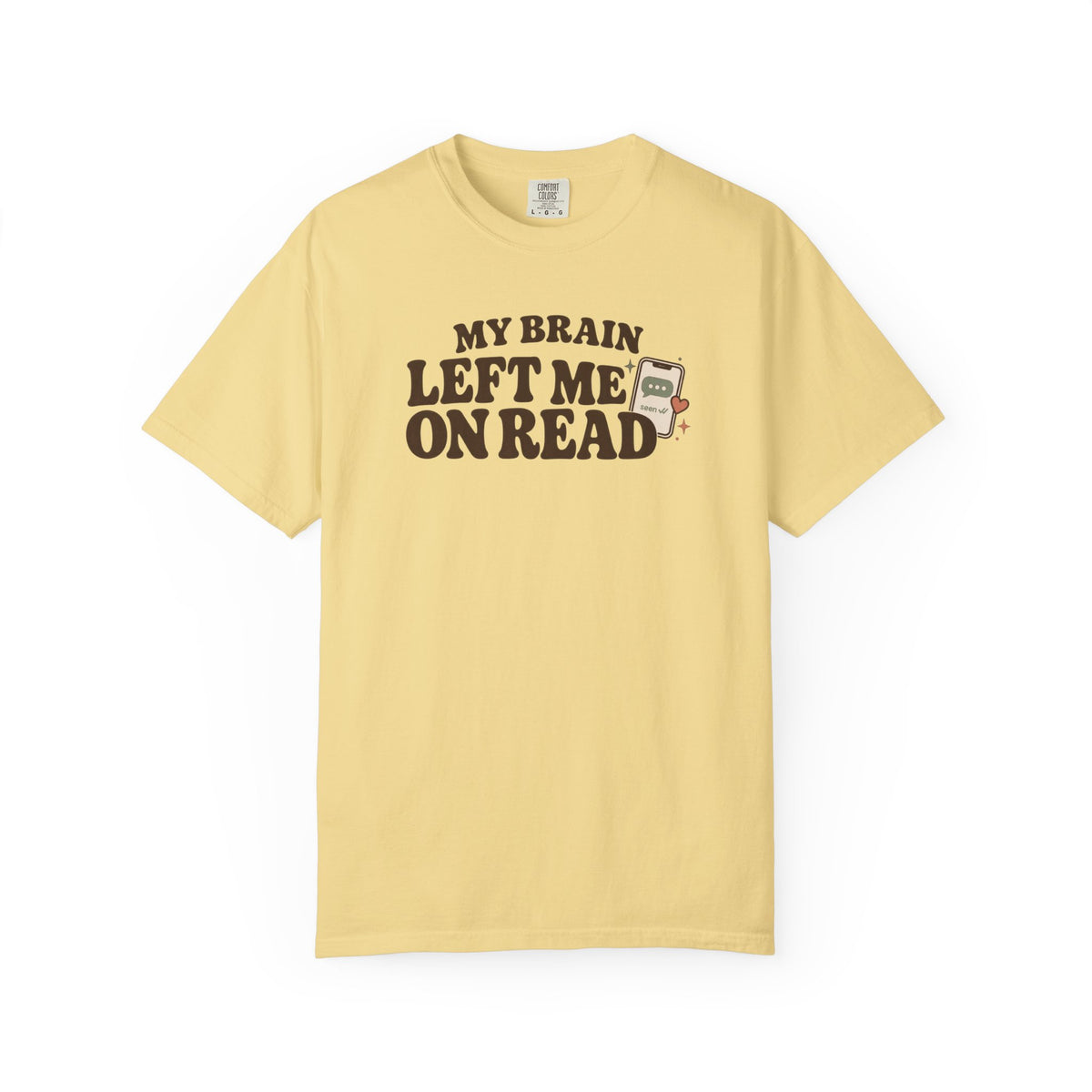 My Brain Left Me On Read T-Shirt