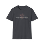 If You Need Me Don't T-Shirt