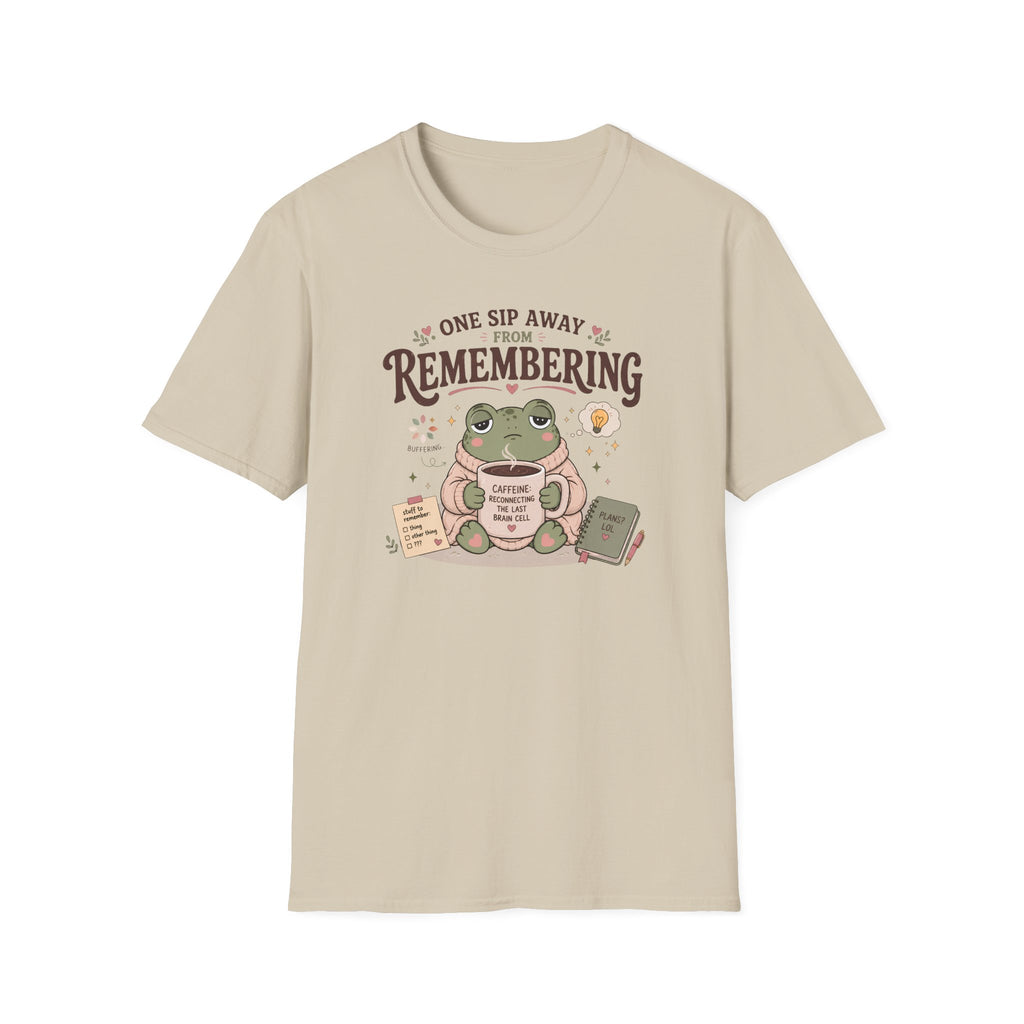 One Sip Away From Remembering T-Shirt
