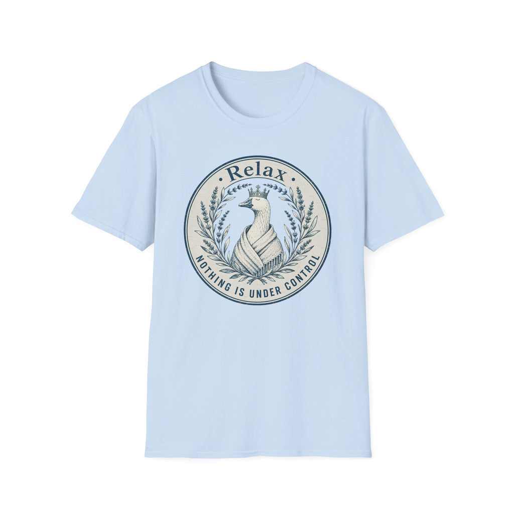 Relax Nothing Is Under Control T-Shirt