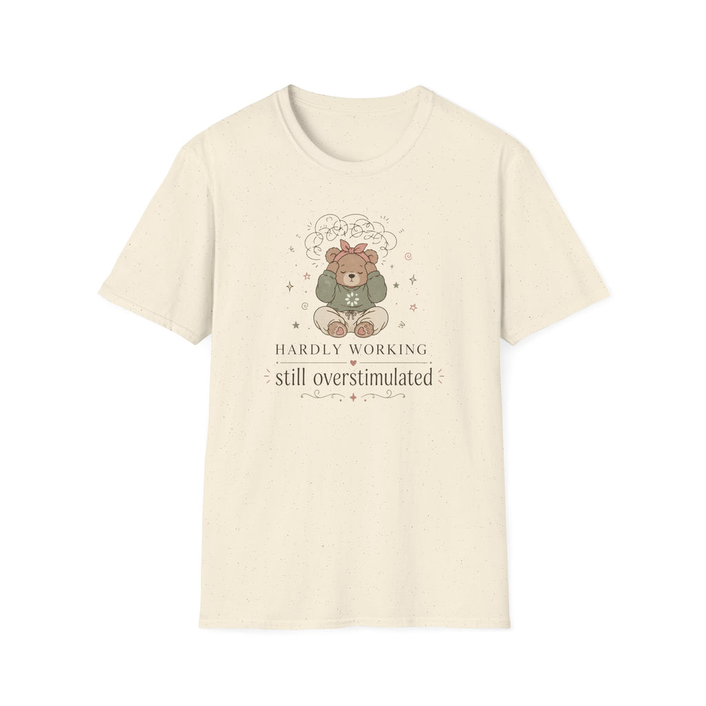 Hardly Working Still Overstimulated T-Shirt