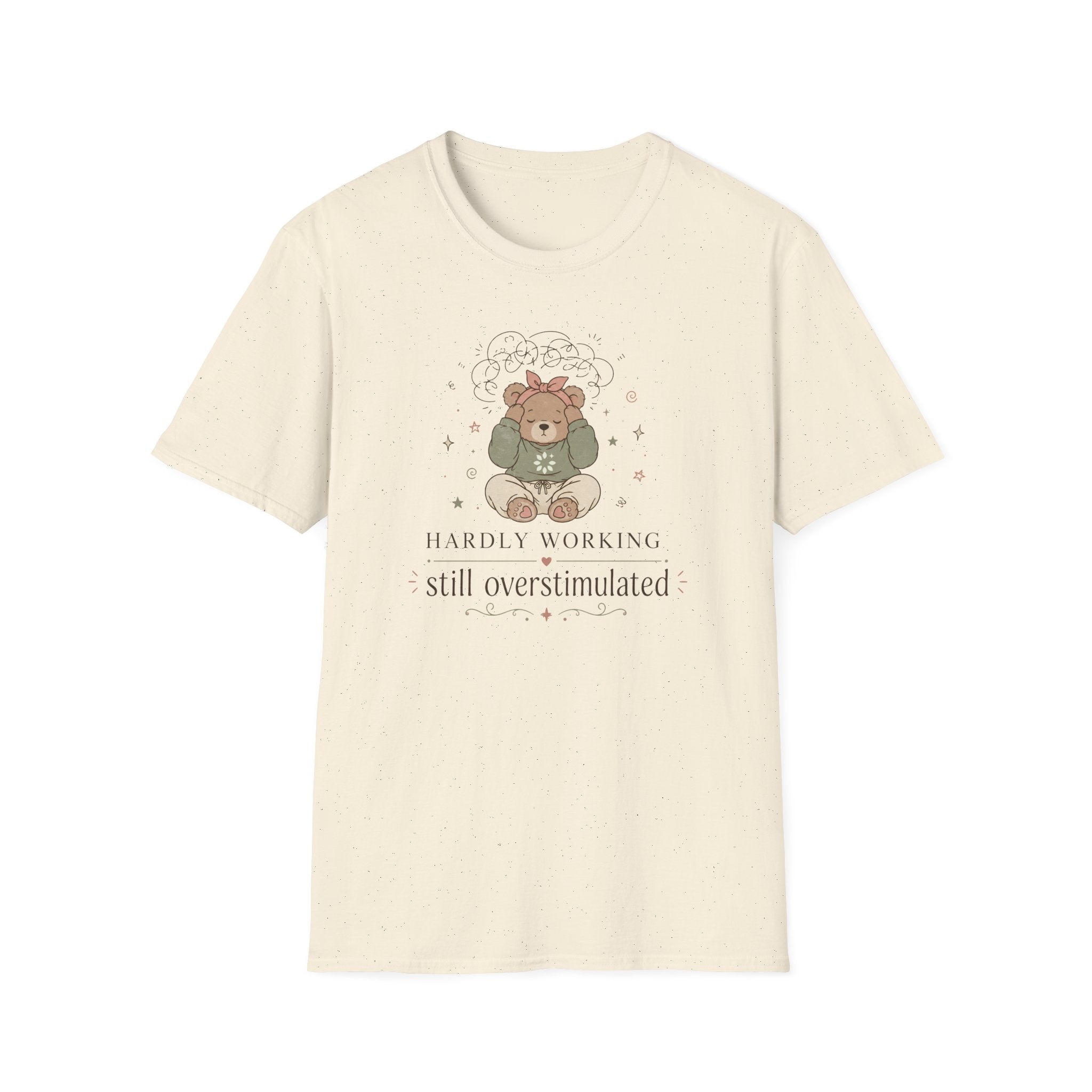 Hardly Working Still Overstimulated T-Shirt