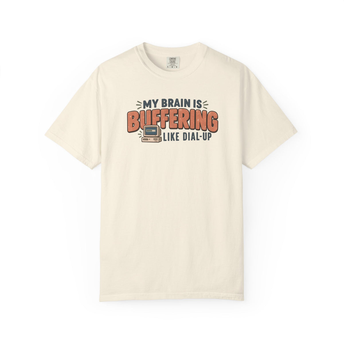 My Brain is Buffering like Dial-Up T-Shirt