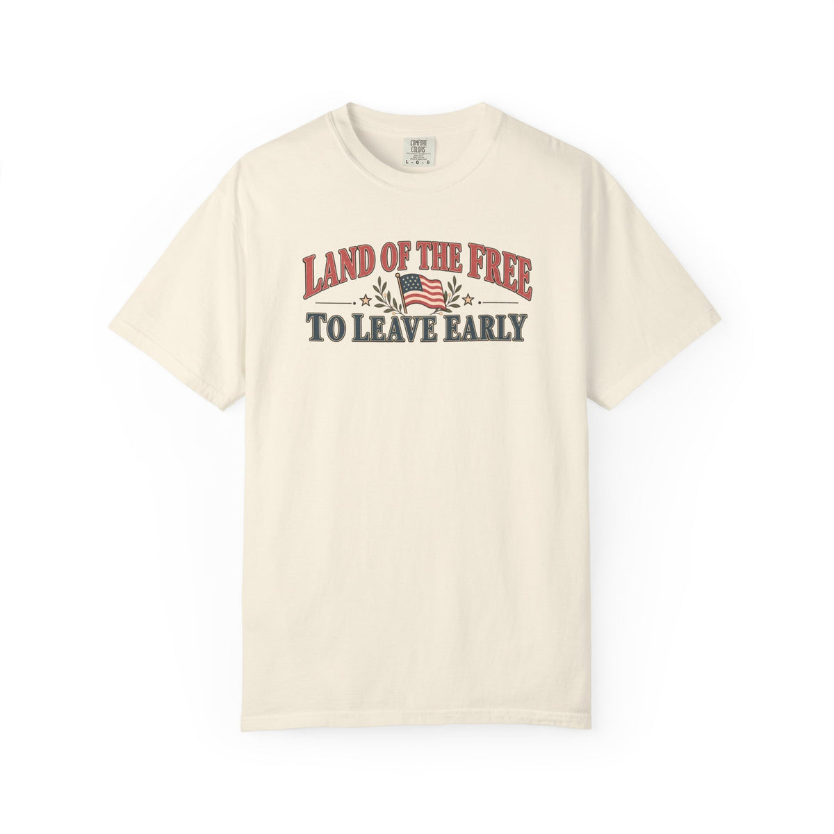 Land of The Free to leave early T-Shirt