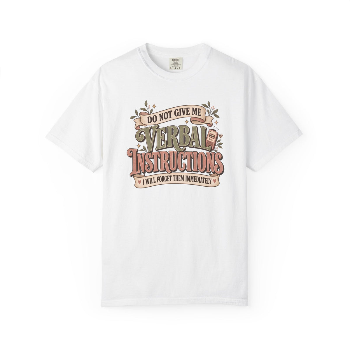 Don't Give Me Verbal Instructions T-Shirt