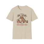 I Have Plans That's Enough T-Shirt
