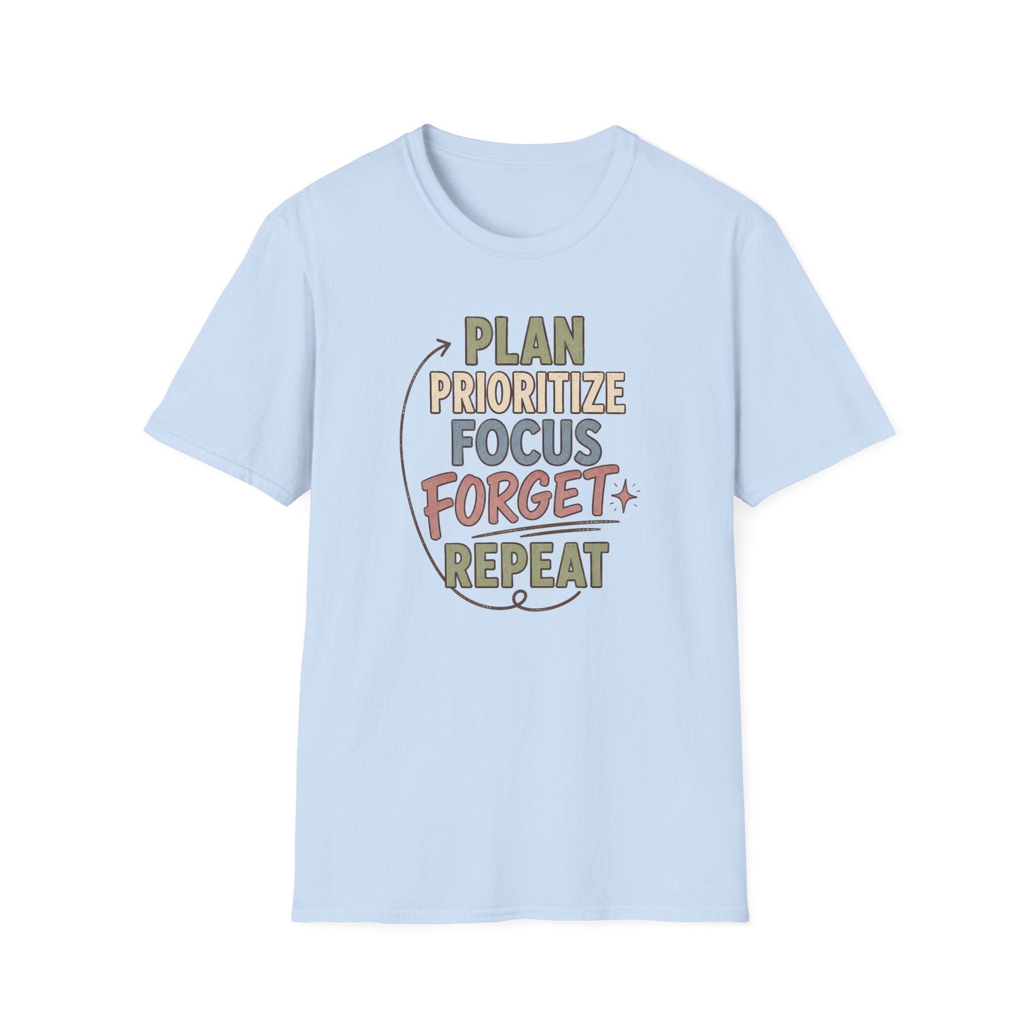 Plan Prioritize Focus Forget Repeat T-Shirt