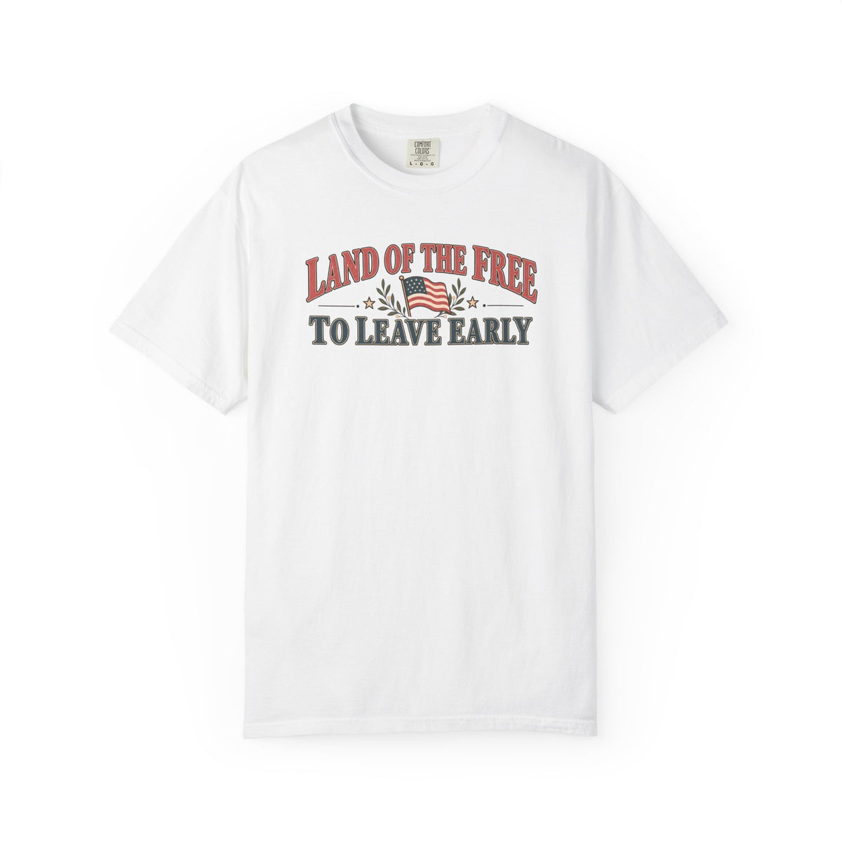 Land of The Free to leave early T-Shirt