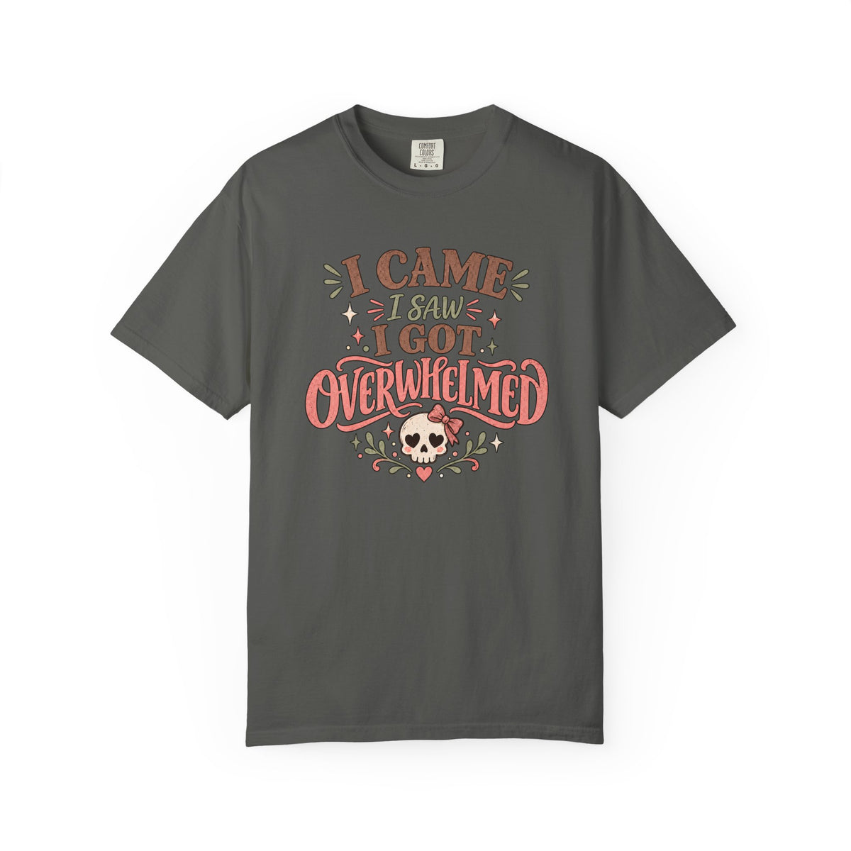 I Came I Saw I got Overwhelmed T-Shirt