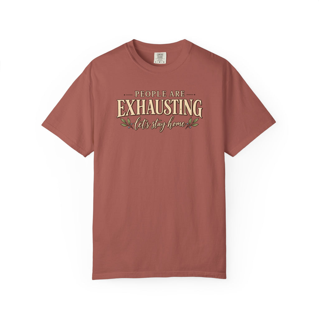 People are Exhausting let's stay home T-Shirt