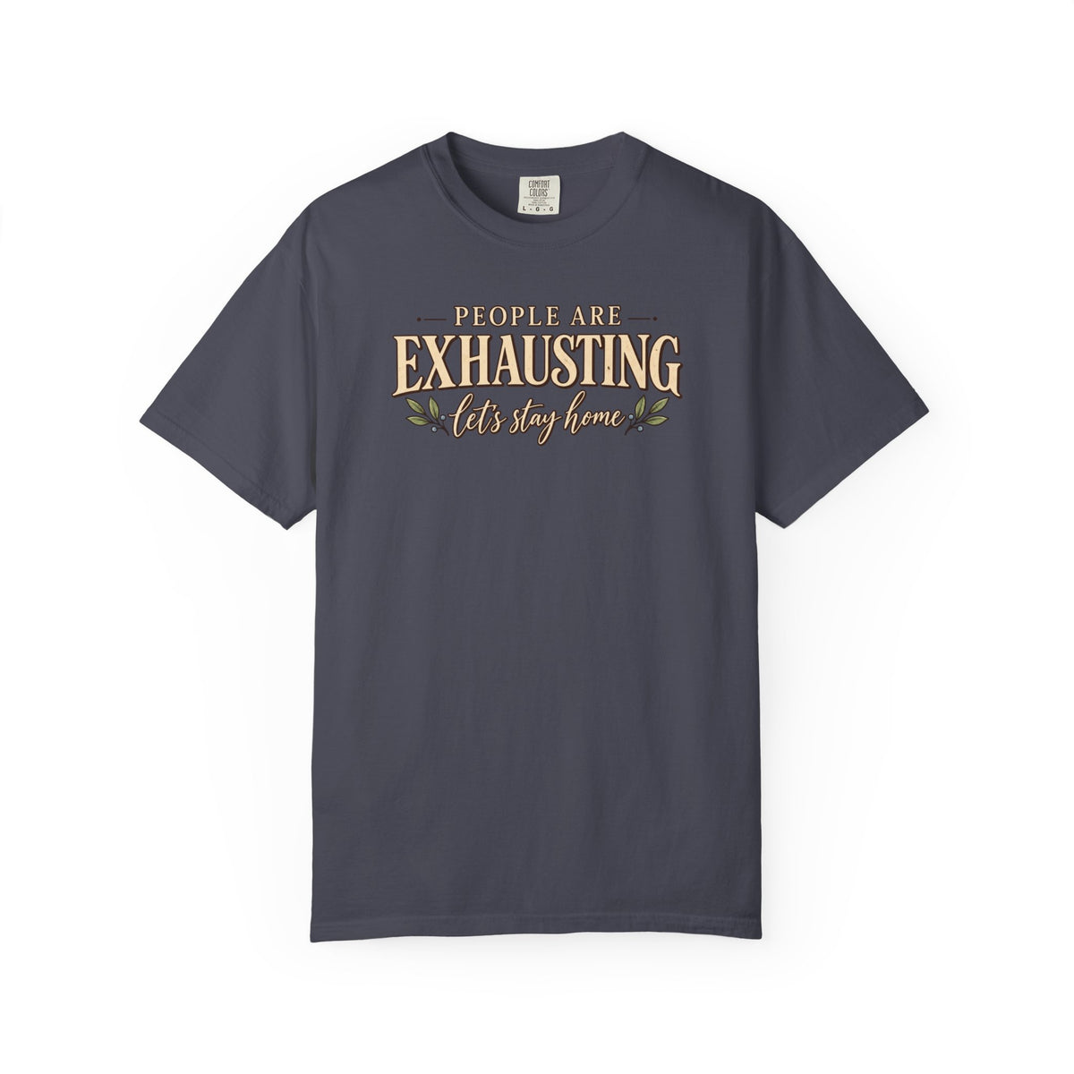 People are Exhausting let's stay home T-Shirt