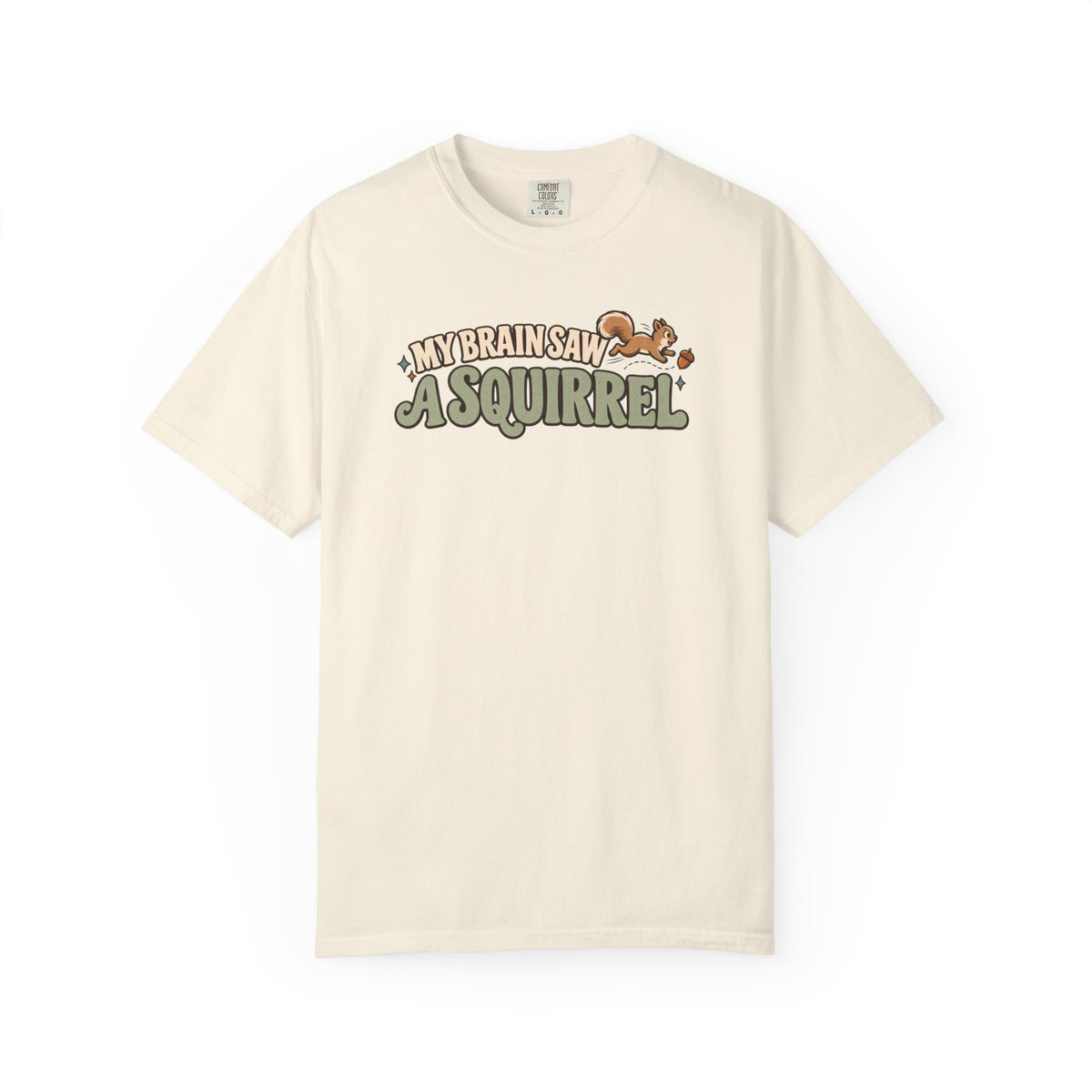 My Brain Saw a Squirrel T-Shirt