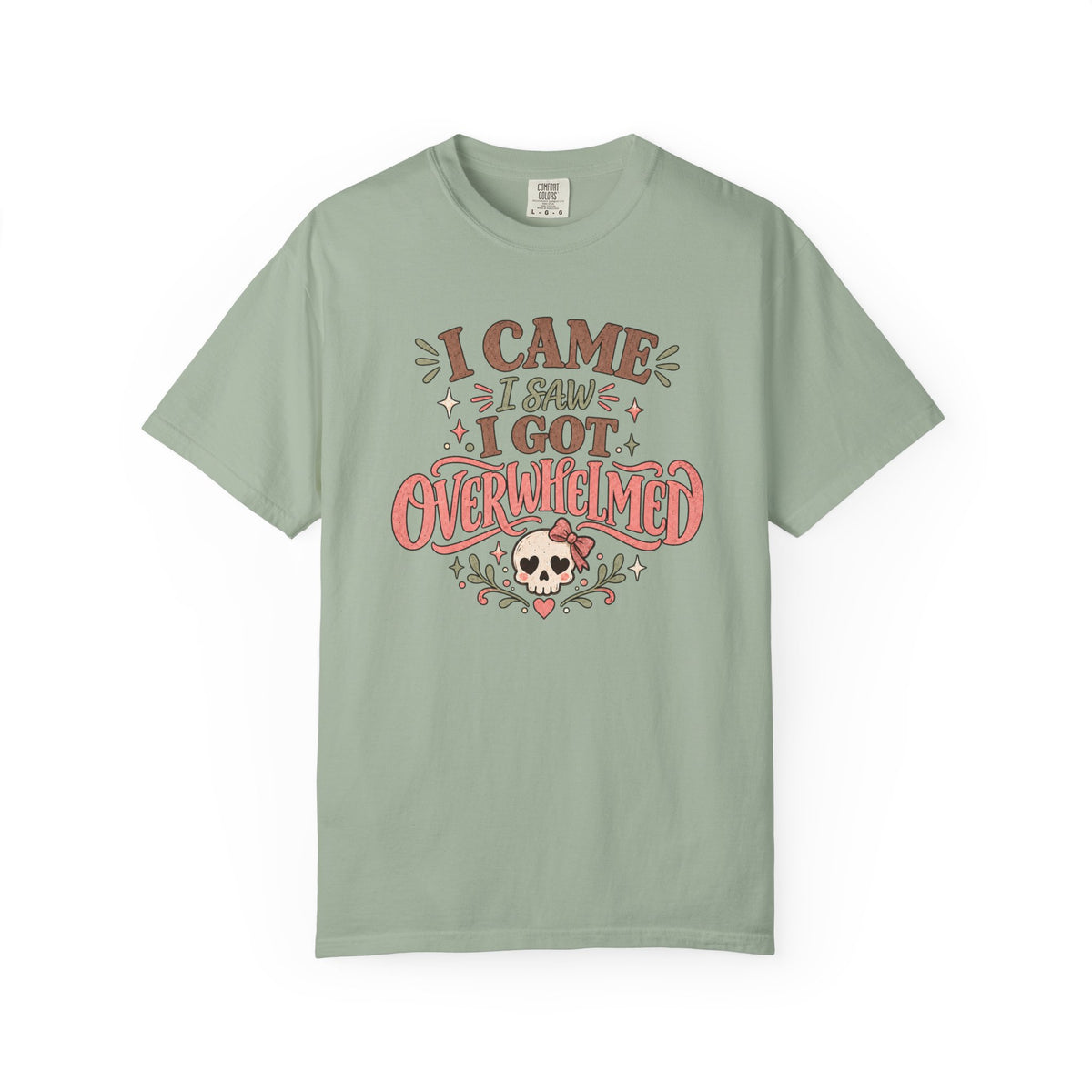 I Came I Saw I got Overwhelmed T-Shirt