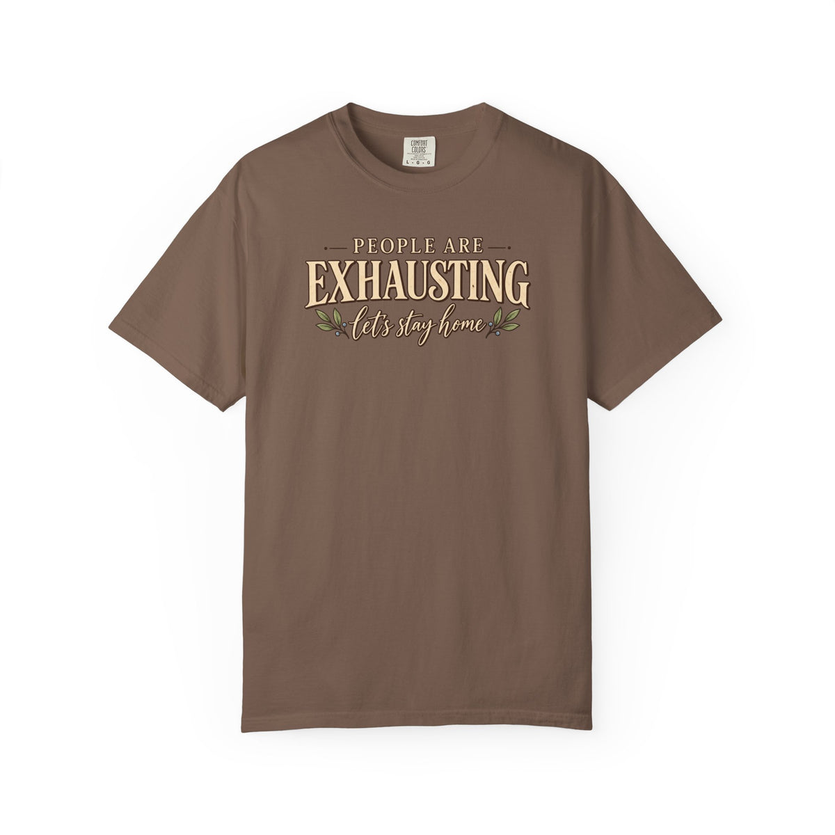 People are Exhausting let's stay home T-Shirt