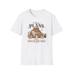 I Have Plans That's Enough T-Shirt